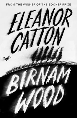 Birnam Wood by Eleanor Catton. Book cover has a charcoal illustration of some trees on a hill with a black drone in the sky beside them.