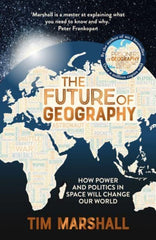 The Future of Geography : How Power and Politics in Space Will Change Our World by Tim Marshall. Book cover has an illustration of a globe with the different countries made up from words.