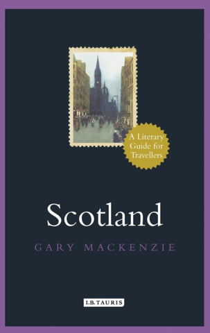 Scotland : A Literary Guide for Travellers by Garry MacKenzie. Book cover has a post stamp illustration of a Victorian Edinburgh street scene.