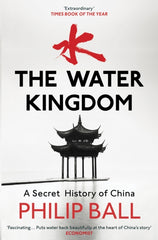 The Water Kingdom by Philip Ball. Book cover has an illustration of a pagoda on a lake.