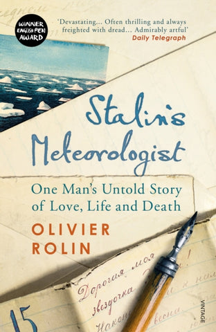 Stalin’s Meteorologist : One Man’s Untold Story of Love, Life and Death by Olivier Rolin. Book cover has a photgraph of fountain pen, jotter paper and icebergs in a sea.