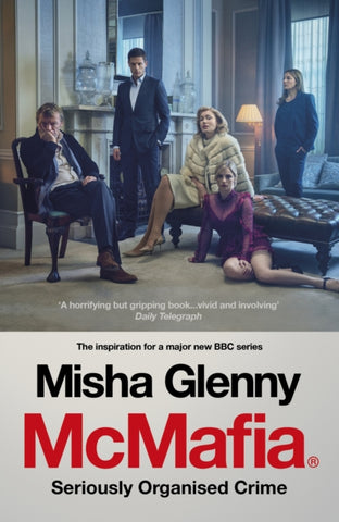 McMafia : Seriously Organised Crime by Misha Glenny. Book cover has a photograph of five people in a large Georgian living room, beside a fireplace.
