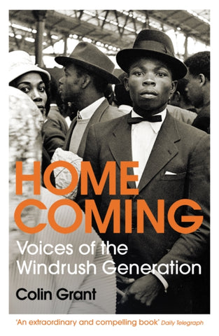 Homecoming : Voices of the Windrush Generation by Colin Grant. Book cover has a photograph of Windrush immigrants.
