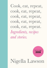 Cook, Eat, Repeat : Ingredients, recipes and stories. by Nigella Lawson. Book cover has the title repeated five times.