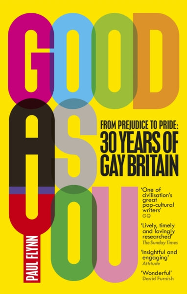Good As You: From Prejudice to Pride – 30 Years of Gay Britain