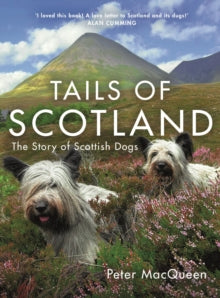 Tails of Scotland : The Story of Scottish Dogs