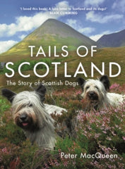 Tails of Scotland : The Story of Scottish Dogs