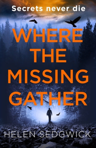 Where the Missing Gather by Helen Sedgwick. Book cover has an illustration of a person walking through a wood, surrounded by four crows. 