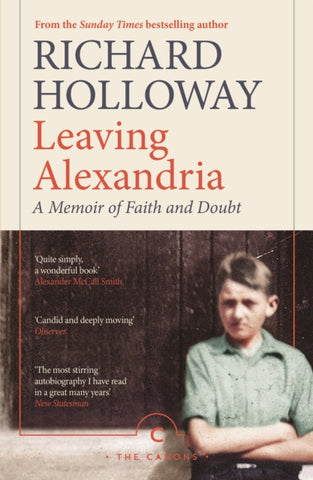 Leaving Alexandria : A Memoir of Faith and Doubt by Richard Holloway. Book cover has aphotograph of a young man with his arms folded.
