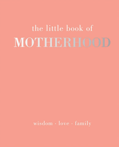 The Little Book of Motherhood by Alison Davies. Book cover has the title of the book in white to grey transitional colour, on a pale pink background.