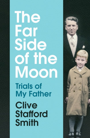 The Far Side of the Moon : Trials of My Father by Clive Stafford Smith. Book cover has a colour tinted photograph of a father and young son.