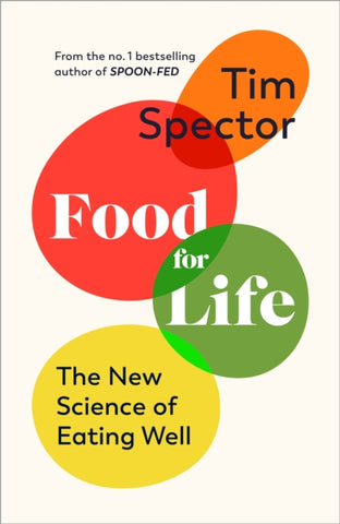  Food for Life: Your Guide to the New Science of Eating Well by Tim Spector. Book cover has white background with words and name in colourful shapes.