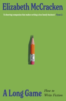 A Long Game : How to Write Fiction