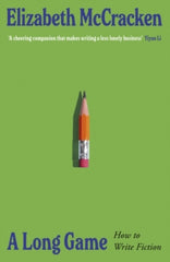 A Long Game : How to Write Fiction
