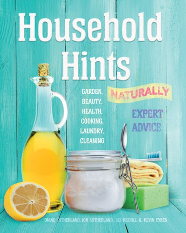 Household Hints, Naturally : Garden, Beauty, Health, Cooking, Laundry, Cleaning by Diane Sutherland. Photograph of a lemon, jug, jar, spoon and sponge on a blue wooden background.