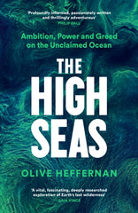 The High Seas : Ambition, Power and Greed on the Unclaimed Ocean