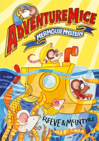Cover of adventure Mice, a Mermouse Mystery. By Reeve and McIntyre. Illustration of mice in a submarine.