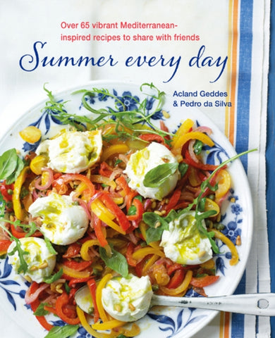 Summer Every Day : Over 65 Vibrant Mediterranean-Inspired Recipes to Share with Friends by Acland Geddes. Book cover has a photograph of a mediterranean stlye dish in a white and blue bowl.