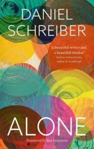 Alone : Reflections on Solitary Living by Daniel Schreiber. Book cover has an abstract illustration of colourful circles.