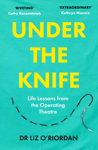 Under the Knife : Life Lessons from the Operating Theatre by Liz O'Riordan. Book cover has a photograph of a needle and thread with stitching on green cloth.