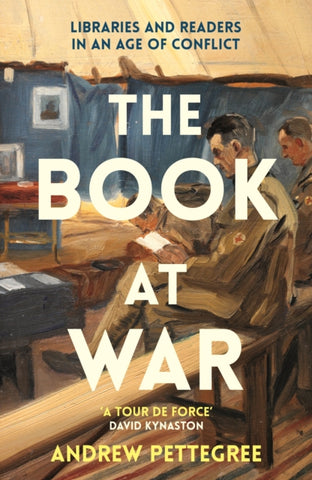 The Book at War : Libraries and Readers in an Age of Conflict by Andrew Pettegree. Book cover has a painting of three soldier medics in a tent.