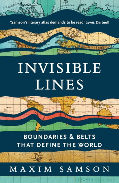 Invisible Lines : Boundaries and Belts That Define the World