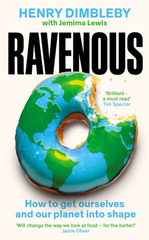 Ravenous : How to get ourselves and our planet into shape by Henry Dimbleby. Book has a photograph of a donut with a bite piece missing. The icing on the donut is a map of the world.