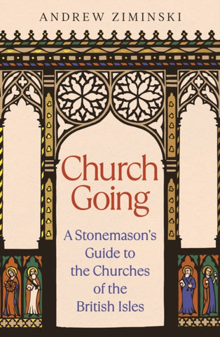 Church Going : A Stonemason's Guide to the Churches of the British Isles