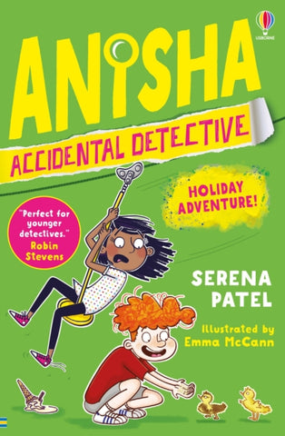 Anisha, Accidental Detective: Holiday Adventure by Serena Patel. Book cover has an illustration of two young adults, one on a zip wire, the other feeding two ducklings.