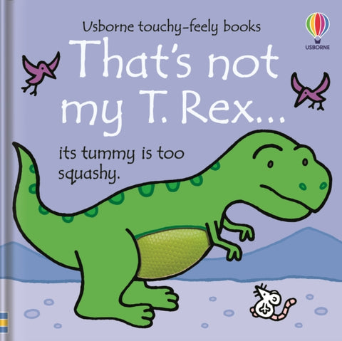 That's Not My T. Rex... by Fiona Watt. Book cover has an illustration of a green T. Rex, two birds and a mouse, with mountains in the background.