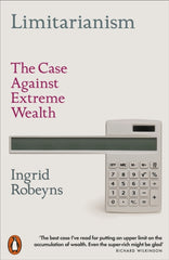 Limitarianism : The Case Against Extreme Wealth