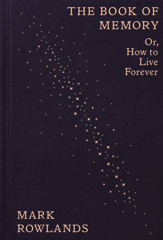 The Book of Memory : Or, How to Live Forever