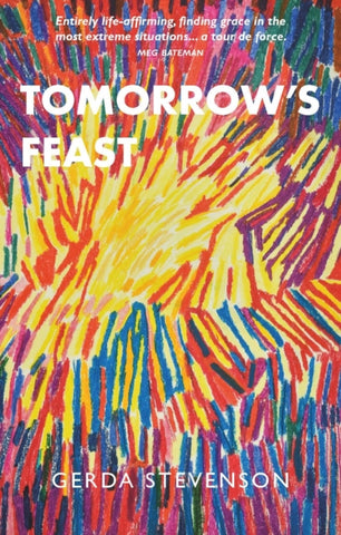 Tomorrow's Feast by Gerda Stevenson. Book cover has a brightly coloured impressionist illustration of a flower.