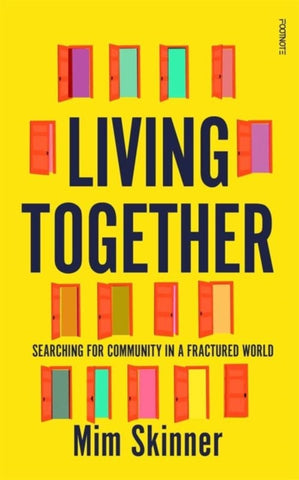 Living Together : Searching for Community in a Fractured World by Mim Skinner. Book cover illustration has multiple open doors on a yellow background. 