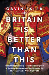 Britain Is Better Than This : Why a Great Country is Failing Us All by Gavin Esler. Book cover has a colour photograph of a royal entourage.