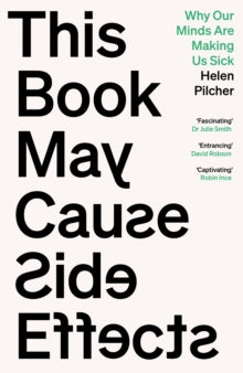 This Book May Cause Side Effects : Why Our Minds Are Making Us Sick