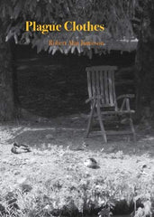 Plague Clothes : Poems from the Covid-recovery love-stream by Robert Alan Jamieson. Book cover has a photograph of a garden chair under trees with two sleeping ducks in the foreground.