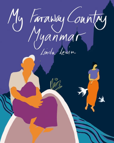 My Faraway Country : Myanmar by Linda Lewin. Book cover has an illustration of two people, two birds and a temple in the background.