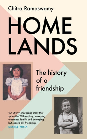 Homelands : The History of a Friendship by Chitra Ramaswamy. Book cover has a photograph of a young girl and boy.