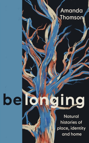 Belonging : Natural histories of place, identity and home by Amanda Thomson. Book cover has an illustration of a tree on a black background.