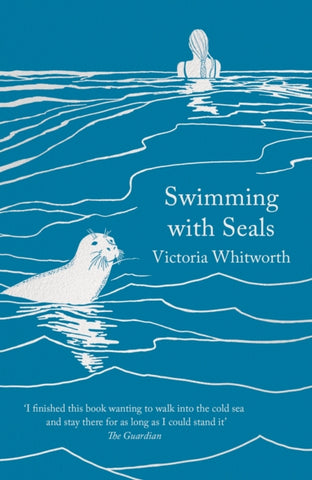 Swimming with Seals by Victoria Whitworth. Book has an illustration of the sea, with a seal in the foreground and a woman in the background.