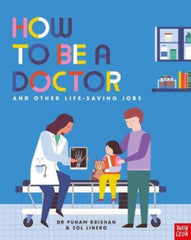 How to Be a Doctor and Other Life-Saving Jobs by Dr Punam Krishan. Book cover has illustration of a doctor, patient and parent on a blue background.