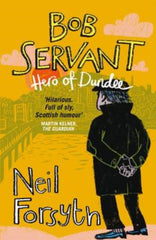 Bob Servant : Hero of Dundee