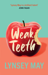 Weak Teeth by Lynsey May. Book cover has a colour photograph of a a red apple with a bite sized chunk to one side of it.