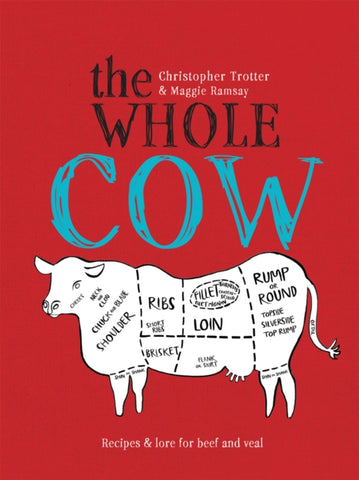 The Whole Cow : Recipes and Lore for Beef and Veal by Christopher Trotter. Book cover has an illustration of a white cow on a red background, sub divided into its constituent parts, which are to be eaten.