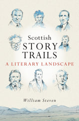 Scottish Storytrails : A Literary Landscape by William Steven. Book cover has an illustration of various Scottish authors with a mountain landscape below them.