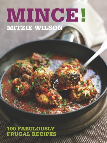 Mince! : 100 Fabulously Frugal Recipes by Mitzie Wilson. Book cover has a photograph of a mince dish in a cooking pot with a spoon.