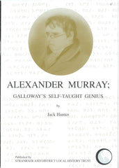 Alexander Murray: Galloway's Self-Taught Genius by Jack Hunter. Book cover has an illustration of Alexander Murray.