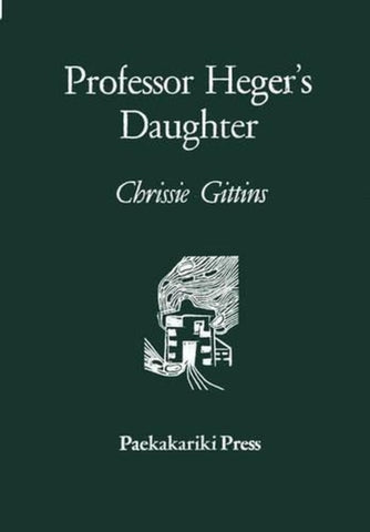 Professor Heger's Daughter by Chrissie Gittins. Book cover has an illustration of a house.