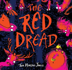 The Red Dread by Tom Morgan-Jones. Book cover has an illustration of nine pink and orange animals, in a dark wood, with a yellow bird.